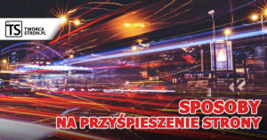 sposoby na przyspieszenie strony 300x157 - sposoby-na-przyspieszenie-strony