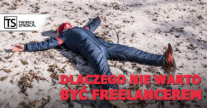 nie warto byc freelancerem 300x157 - nie-warto-byc-freelancerem