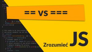 zrozumiec js vs  300x169 - zrozumiec js === vs ==