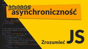 jak dziala asynchronicznosc w js 300x169 - jak-dziala-asynchronicznosc-w-js