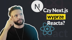 czy next wyprze reacta 300x169 - czy-next-wyprze-reacta